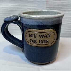 Pottery Art Coffee Mug Blue Drip Glaze "My Way or‎ Die” with thumb placement